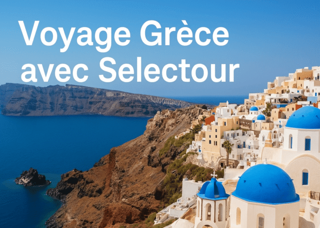 Voyage Grèce avec Selectour : Découvrez la Grèce en toute sérénité