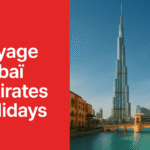 Voyage Dubaï Emirates Holidays